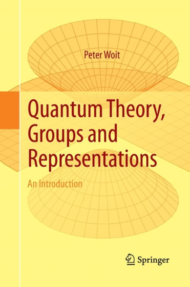 Quantum Theory, Groups and Representations : An Introduction by Peter Woit - Paperback