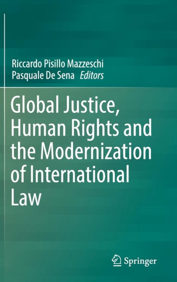 Global Justice, Human Rights and the Modernization of International Law by Riccardo Pisillo Mazzeschi - Hardback