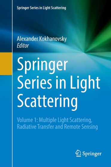 Springer Series in Light Scattering : Volume 1: Multiple Light Scattering, Radiative Transfer and Remote Sensing by Alexander Kokhanovsky - Paperback
