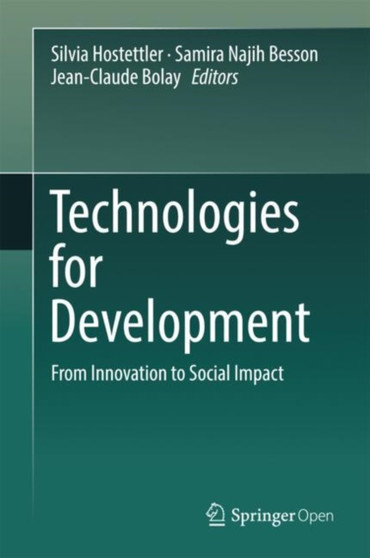 Technologies for Development : From Innovation to Social Impact by Silvia Hostettler - Hardback