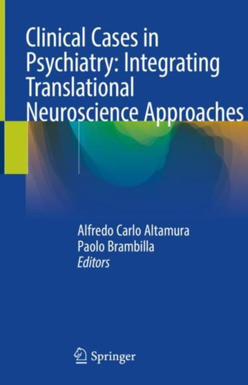 Clinical Cases in Psychiatry: Integrating Translational Neuroscience Approaches by Alfredo Carlo Altamura - Hardback