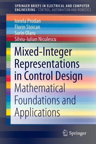 Mixed-Integer Representations in Control Design : Mathematical Foundations and Applications by Ionela Prodan - Paperback