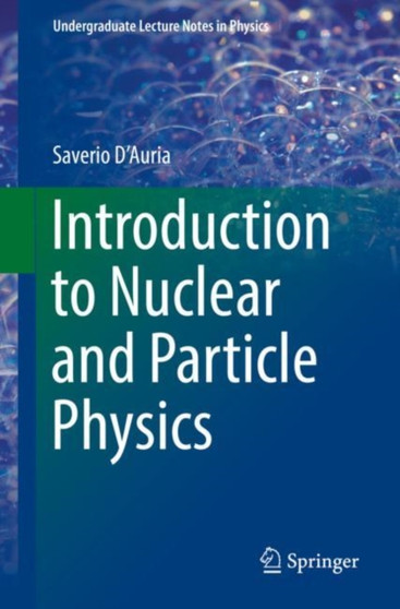 Introduction to Nuclear and Particle Physics by Saverio D'Auria - Paperback