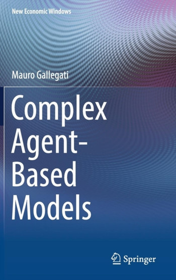 Complex Agent-Based Models by Mauro Gallegati - Hardback