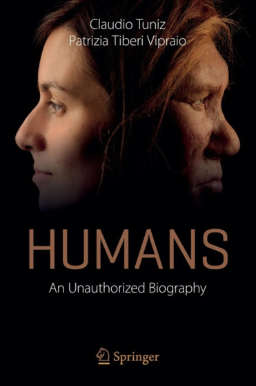 Humans : An Unauthorized Biography by Claudio Tuniz - Paperback