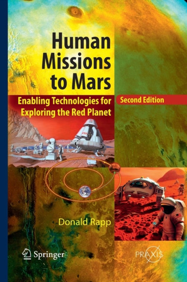 Human Missions to Mars : Enabling Technologies for Exploring the Red Planet by Donald Rapp - Paperback