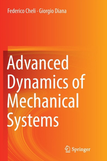 Advanced Dynamics of Mechanical Systems by Federico Cheli - Paperback