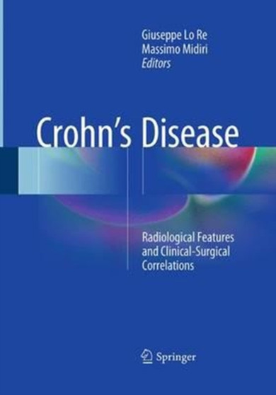 Crohn's Disease : Radiological Features and Clinical-Surgical Correlations by Giuseppe Lo Re - Paperback