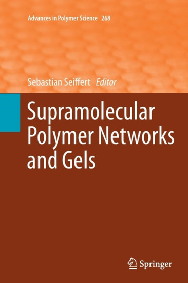 Supramolecular Polymer Networks and Gels : 268 by Sebastian Seiffert - Paperback