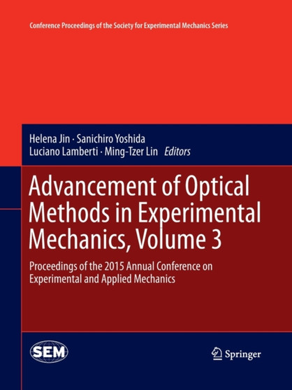 Advancement of Optical Methods in Experimental Mechanics, Volume 3 : Proceedings of the 2015 Annual Conference on Experimental and Applied Mechanics by Helena Jin - Paperback