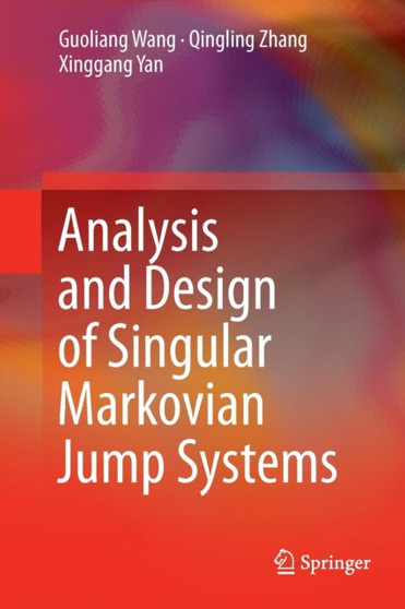 Analysis and Design of Singular Markovian Jump Systems by Guoliang Wang - Paperback
