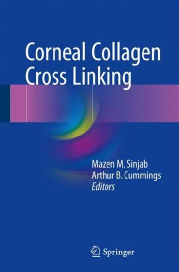 Corneal Collagen Cross Linking by Mazen M. Sinjab - Hardback