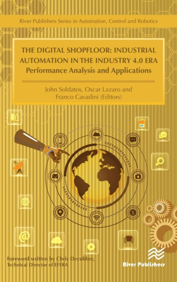 The Digital Shopfloor: Industrial Automation in the Industry 4.0 Era : Performance Analysis and Applications by John Soldatos - Hardback
