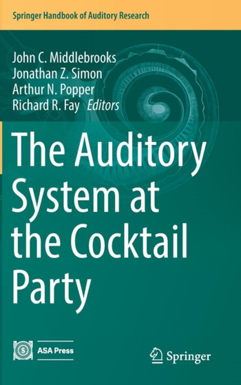 The Auditory System at the Cocktail Party : 60 by John C. Middlebrooks - Hardback