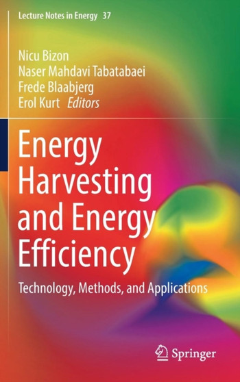 Energy Harvesting and Energy Efficiency : Technology, Methods, and Applications : 37 by Nicu Bizon - Hardback