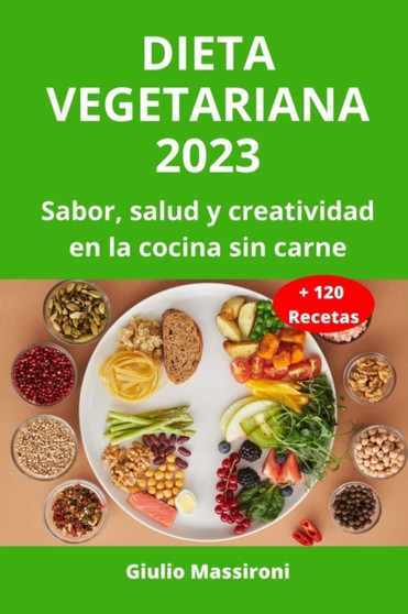 Dieta Vegetariana 2023 : Sabor, salud y creatividad en la cocina sin carne
