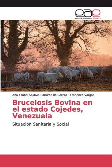 Brucelosis Bovina en el estado Cojedes, Venezuela by Ana Ysabe Saldivia Ramirez de Carrillo - Paperback