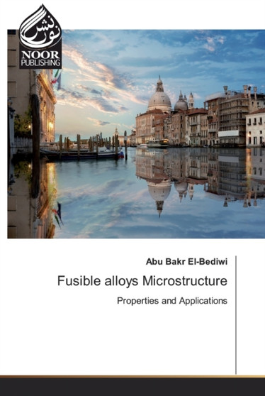 Fusible alloys Microstructure by Abu Bakr El-Bediwi - Paperback