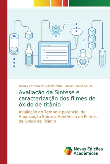 Avaliacao da Sintese e caracterizacao dos filmes de oxido de titanio by Jociney Ferreira Do Nascimento - Paperback
