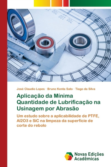 Aplicacao da Minima Quantidade de Lubrificacao na Usinagem por Abrasao by Jose Claudio Lopes - Paperback