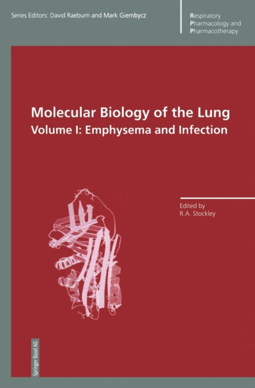 Molecular Biology of the Lung : Emphysema and Infection v. 1 by Robert A. Stockley - Hardback