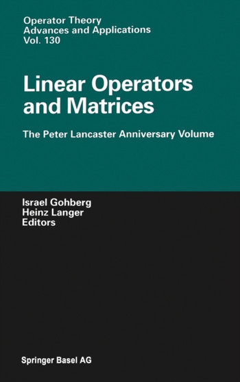 Linear Operators and Matrices : The Peter Lancaster Anniversary Volume : v. 130 by Prof.Israel Gohberg - Hardback
