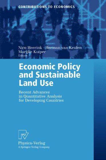 Economic Policy and Sustainable Land Use : Recent Advances in Quantitative Analysis for Developing Countries by Nico Heerink - Paperback