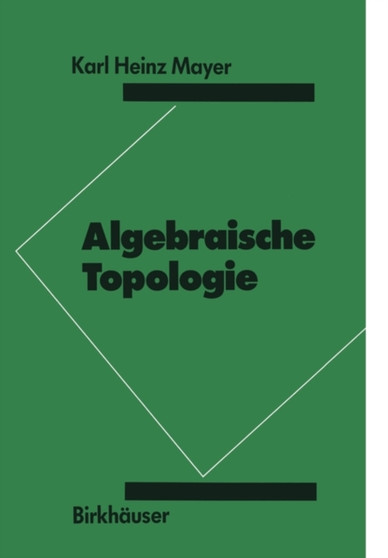 Algebraische Topologie by K.H. Mayer - Paperback