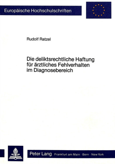Die deliktsrechtliche Haftung fuer aerztliches Fehlverhalten im Diagnosebereich by Ratzel Rudolf Ratzel - Paperback