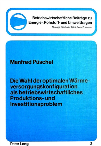 Die Wahl der optimalen Waermeversorgungskonfiguration als betriebswirtschftliches Produktions- und Investitionsproblem by Puschel Manfred Puschel - Paperback
