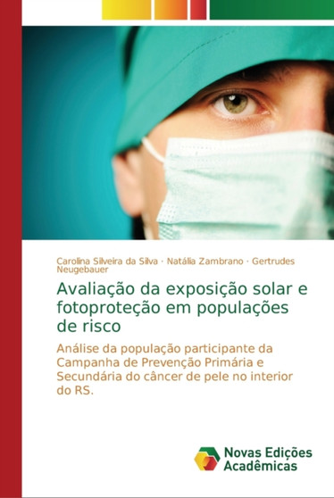 Avaliacao da exposicao solar e fotoprotecao em populacoes de risco by Carolina Silveira Da Silva - Paperback