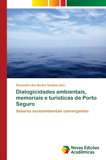 Dialogicidades ambientais, memoriais e turisticas de Porto Seguro by Elissandro Dos Santos Santana - Paperback