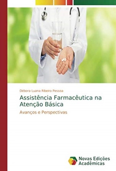 Assistencia Farmaceutica na Atencao Basica by Debora Luana Ribeiro Pessoa - Paperback
