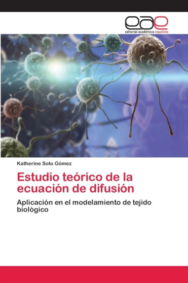 Estudio teorico de la ecuacion de difusion by Katherine Soto Gomez - Paperback