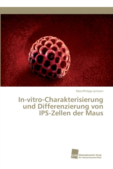 In-vitro-Charakterisierung und Differenzierung von IPS-Zellen der Maus by Max-Philipp Lentzen - Paperback