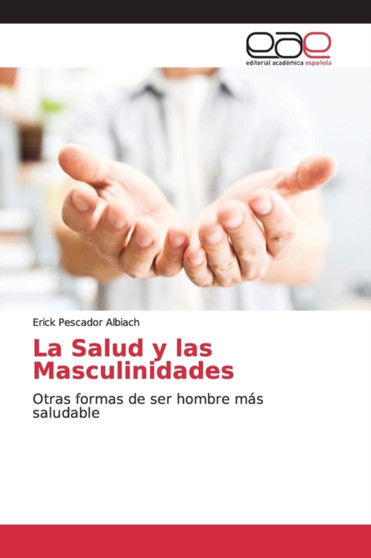 La Salud y las Masculinidades by Erick Pescador Albiach - Paperback