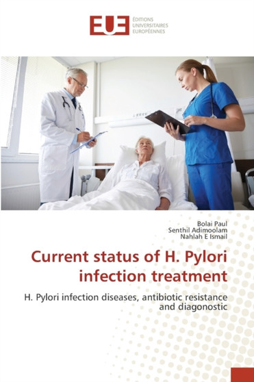 Current status of H. Pylori infection treatment by Bolai Paul - Paperback
