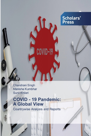 COVID - 19 Pandemic : A Global View by Chandrani Singh - Paperback