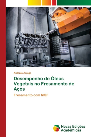 Desempenho de Oleos Vegetais no Fresamento de Acos by Antonio Araujo - Paperback