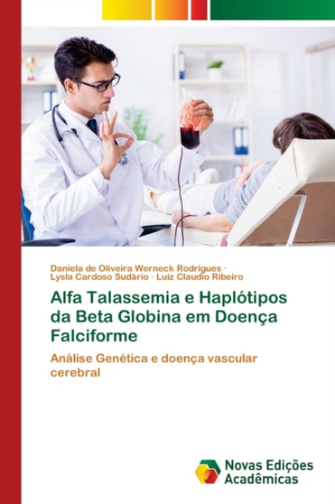 Alfa Talassemia e Haplotipos da Beta Globina em Doenca Falciforme by Daniela de Oliveira Werneck Rodrigues - Paperback