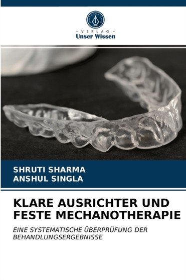 Klare Ausrichter Und Feste Mechanotherapie by Shruti Sharma - Paperback