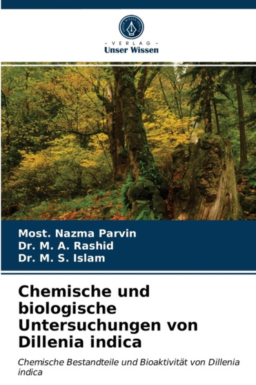 Chemische und biologische Untersuchungen von Dillenia indica by Most Nazma Parvin - Paperback
