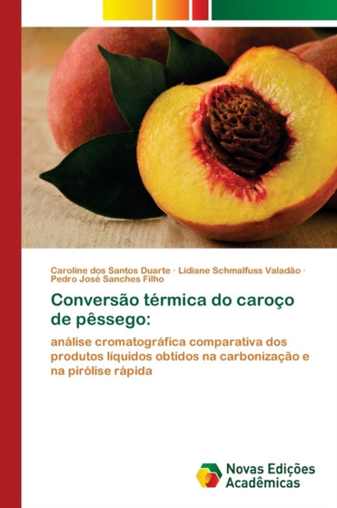 Conversao termica do caroco de pessego by Caroline Dos Santos Duarte - Paperback