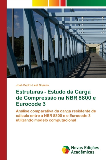 Estruturas - Estudo da Carga de Compressao na NBR 8800 e Eurocode 3 by Jose Pedro Leal Soares - Paperback