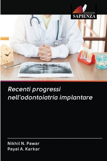 Recenti progressi nell'odontoiatria implantare by Nikhil N Pawar - Paperback