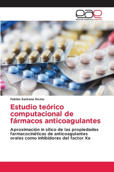 Estudio teorico computacional de farmacos anticoagulantes by Fabian Santana Romo - Paperback