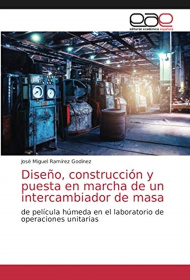 Diseno, construccion y puesta en marcha de un intercambiador de masa by Jose Miguel Ramirez Godinez - Paperback