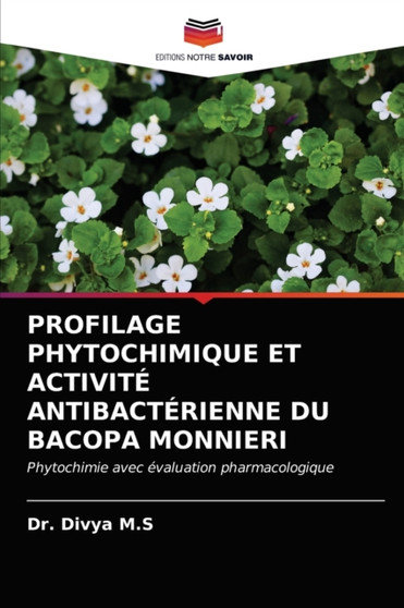 Profilage Phytochimique Et Activite Antibacterienne Du Bacopa Monnieri by Dr Divya M S - Paperback