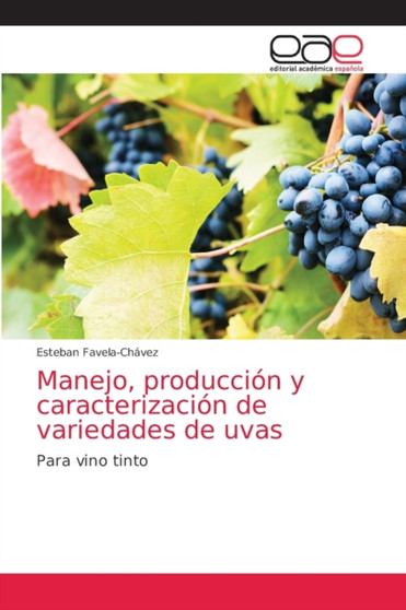 Manejo, produccion y caracterizacion de variedades de uvas by Esteban Favela-Chavez - Paperback