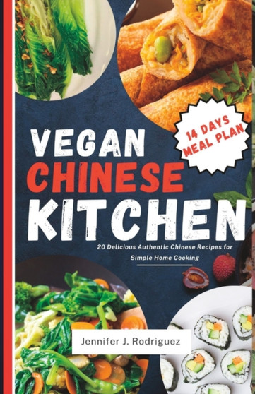Vegan Chinese Kitchen : 20 Delicious Authentic Chinese Recipes for Simple Home Cooking